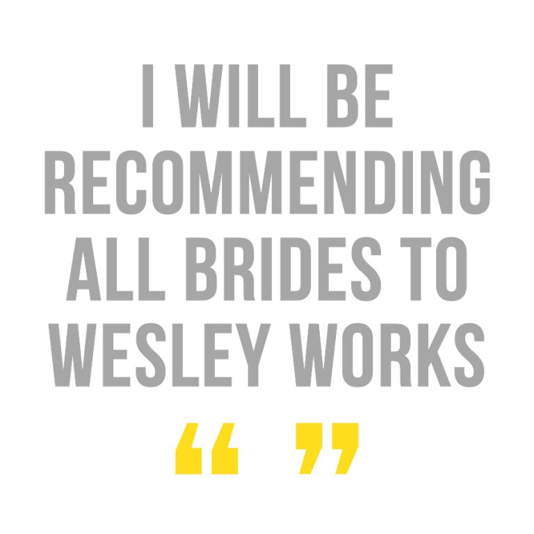 I will be recommending all brides to wesley works