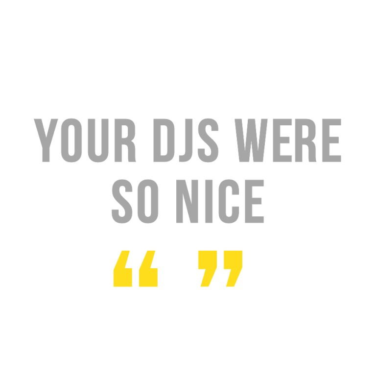 Your DJs were so nice!